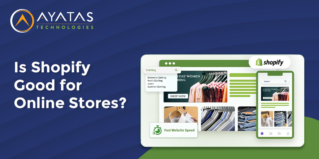 Is Shopify Good for an Online Store - Ayatas Technologies