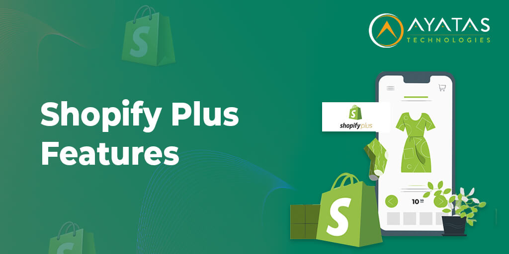 shopify plus features - ayatas technologies