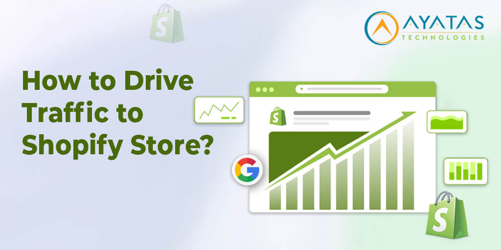 How to Drive Traffic to Shopify Store? - Ayatas Technologies